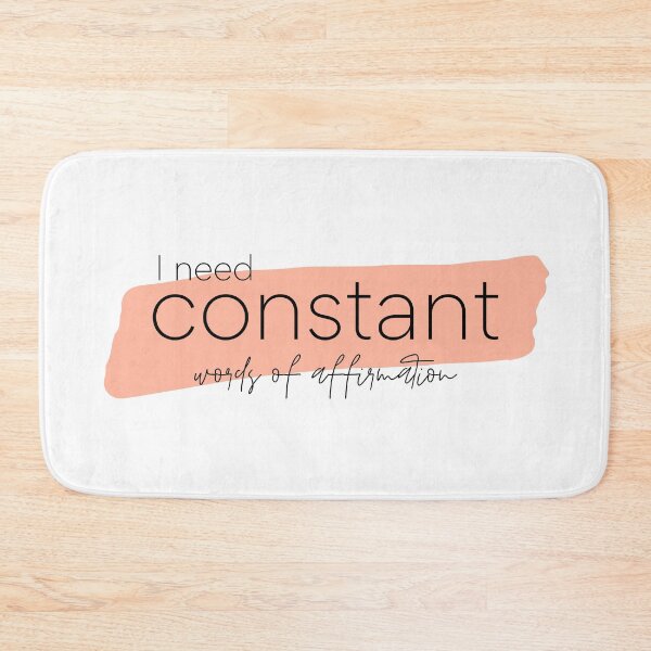 Item preview, I need constant words of affirmation  designed and sold by STUDIOmilk.