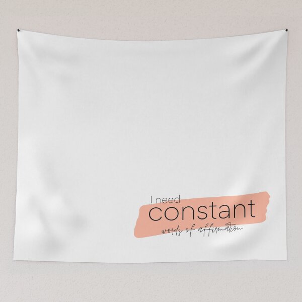 Item preview, I need constant words of affirmation  designed and sold by STUDIOmilk.