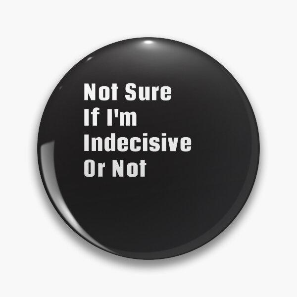 Item preview, Not Sure, Think I'm Confused, Indecisive designed and sold by asharpriest.