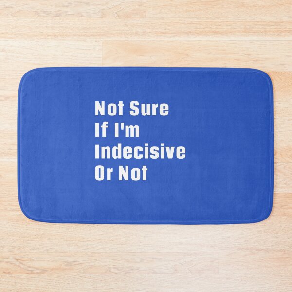 Item preview, Not Sure, Think I'm Confused, Indecisive designed and sold by asharpriest.