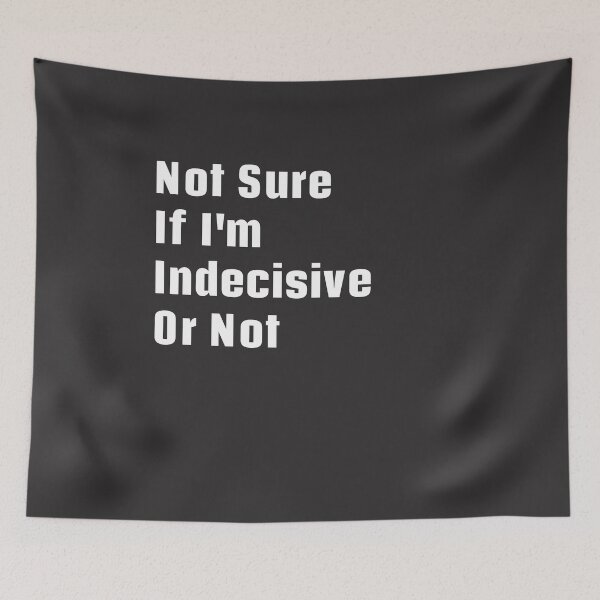 Item preview, Not Sure, Think I'm Confused, Indecisive designed and sold by asharpriest.