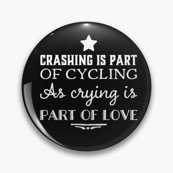 Item preview, Crashing Is Part of Cycling as Crying is Part of Love designed and sold by Elena's Shop.