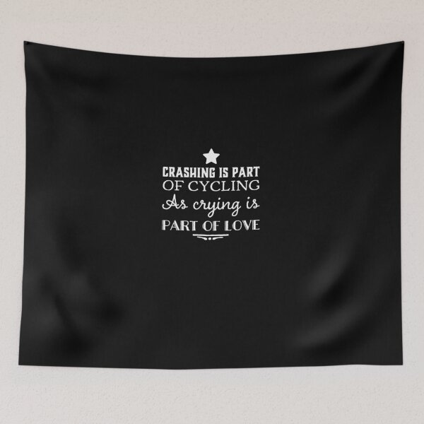 Item preview, Crashing Is Part of Cycling as Crying is Part of Love designed and sold by Elena's Shop.