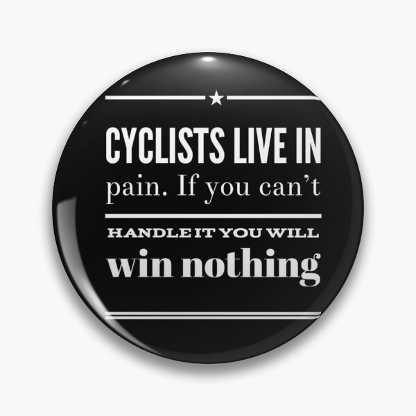 Item preview, Cyclists live in pain, if you can't handle you will win nothing designed and sold by Elena's Shop.