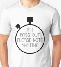 If I Pass Out Please Note My Time! Slim Fit T-Shirt