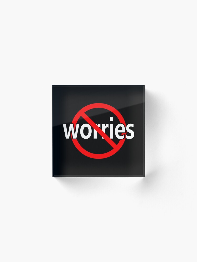 Alternate view of No Worries - Be Calm Acrylic Block