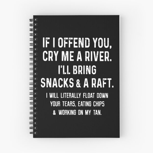 Item preview, If i offended you cry me a river designed and sold by ArlenePowell.