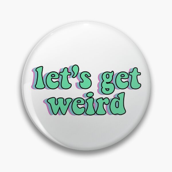 Item preview, lets get weird designed and sold by egoodwin24.