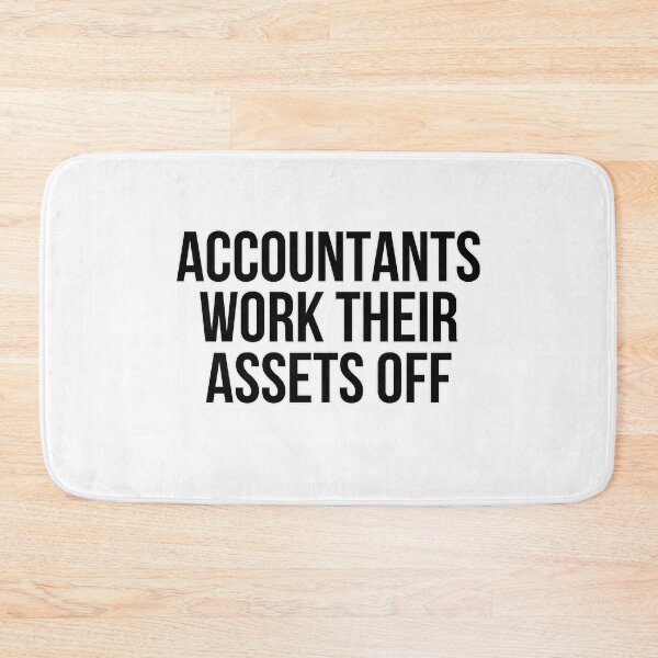 Item preview, Accountants Work Their Assets Off Funny Accounting Pun designed and sold by johnmgr21.
