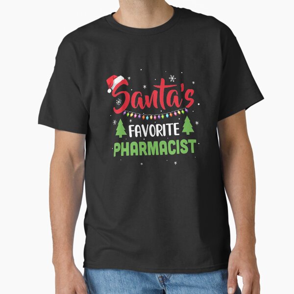 Santa's Favorite Pharmacist Funny Christmas Xmas Santa Hat T-Shirt Santa's Favorite Pharmacist Funny Christmas Xmas Santa Hat T-Shirt
