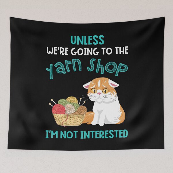 Item preview, Unless We're Going To The Yarn Shop Funny designed and sold by Charles Brian.