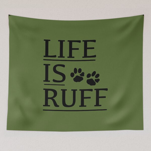 Item preview, Life Is Ruff designed and sold by Oak Mountain.