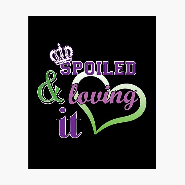 "Spoiled and Loving It" Photographic Print for Sale by Got2BSnazzy