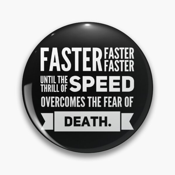 Item preview, Faster Until The Thrill of Speed Overcomes The Fear of Death designed and sold by Elena's Shop.