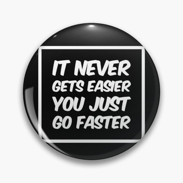 Item preview, It Never Gets Easier You Just Go Faster designed and sold by Elena's Shop.