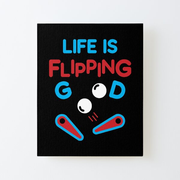 Pinball - Life is flipping good Canvas Mounted Print