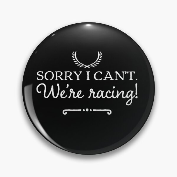 Item preview, Sorry I Cant. We're Racing! designed and sold by Elena's Shop.