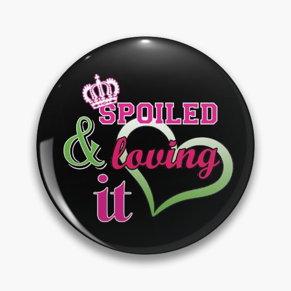 Item preview, Spoiled and Loving It designed and sold by Got2BSnazzy.