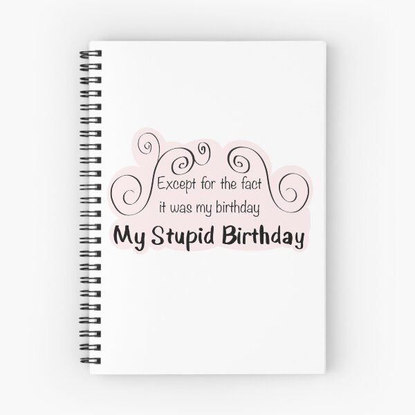 Item preview, My Stupid Birthday designed and sold by Lil-DipPicks.