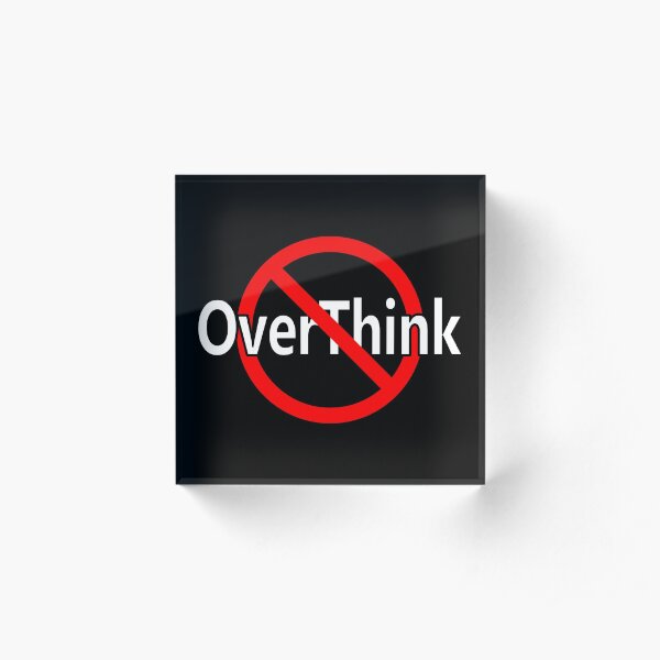 Don't OverThink - Act! Acrylic Block
