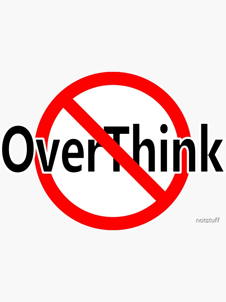 Don't OverThink - Act! by notstuff
