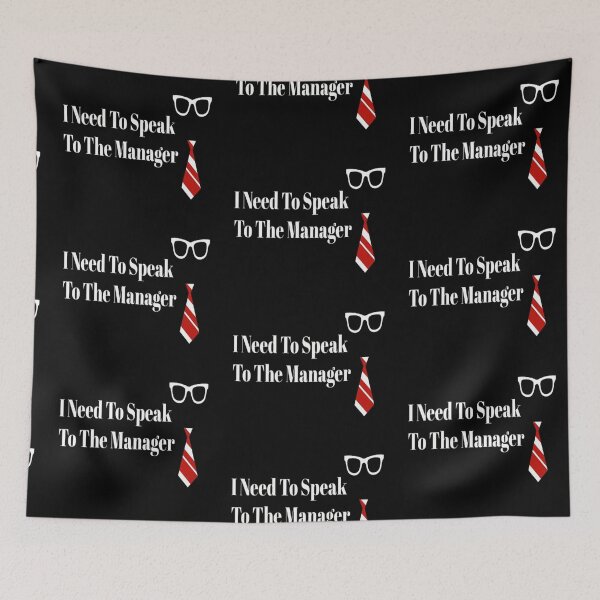 Item preview, I Need To Speak To The Manager now designed and sold by NancyArtDesigns.