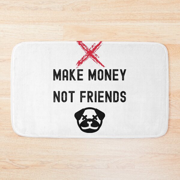 Item preview,  make money not friends designed and sold by FourNuns.