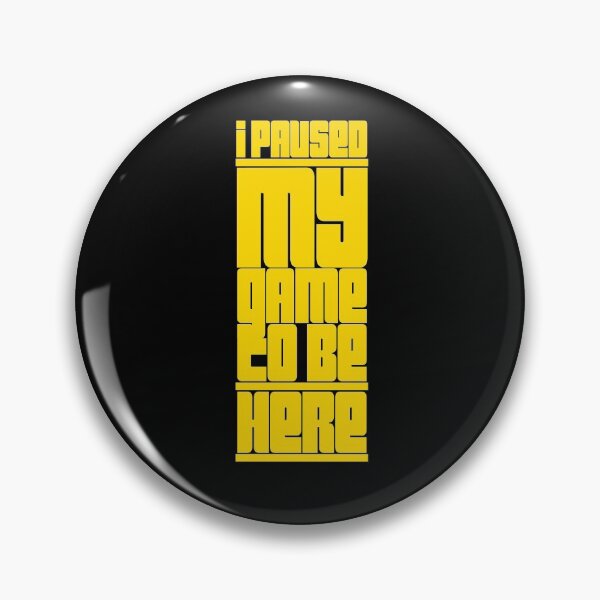 Item preview, I paused my game to be here, funny gamer humor designed and sold by harrisandre363.