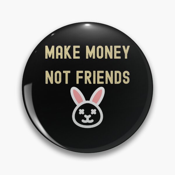 Artikelvorschau, Geld verdienen nicht Freunde Hase entworfen und verkauft von FourNuns.