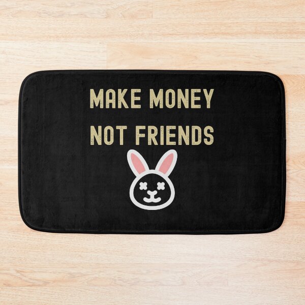 Item preview,  make money not friends bunny designed and sold by FourNuns.