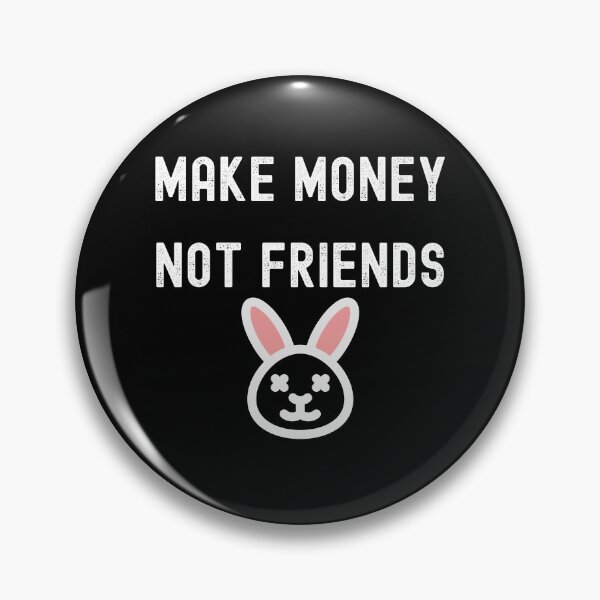 Artikelvorschau, Geld verdienen nicht Freunde Hase entworfen und verkauft von FourNuns.