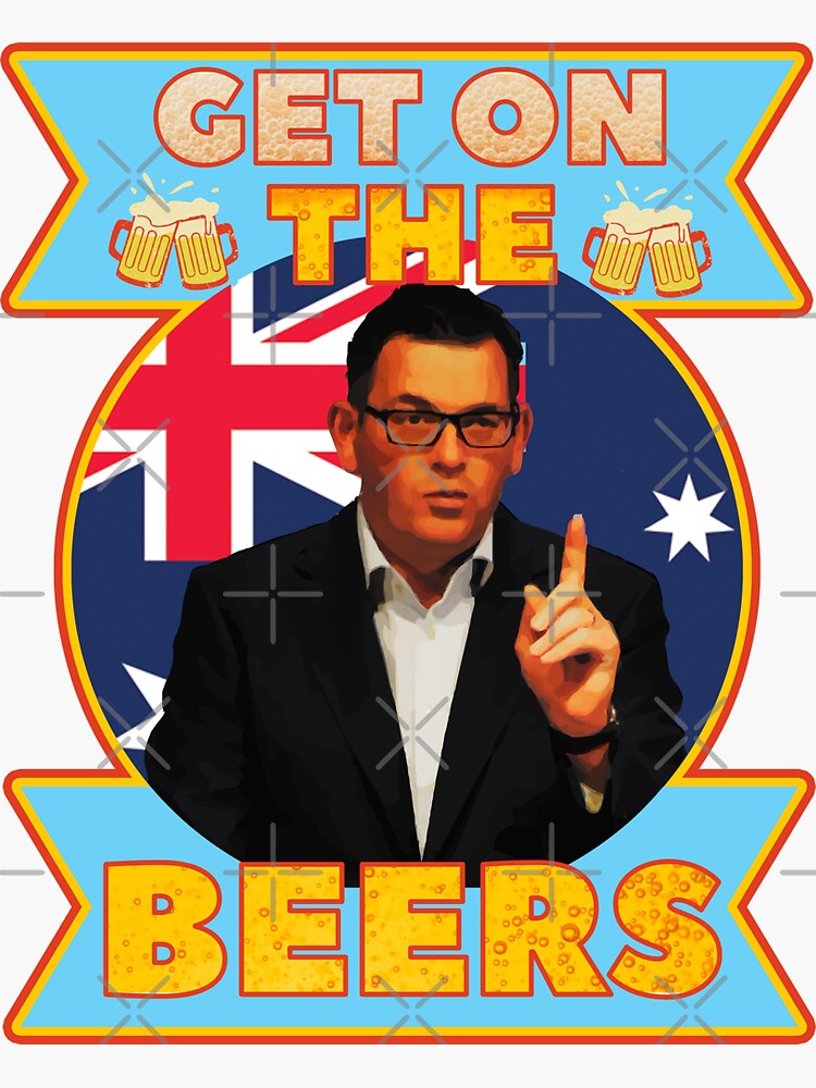 "Get on the Beers Daniel Andrews Australian" Sticker for Sale by