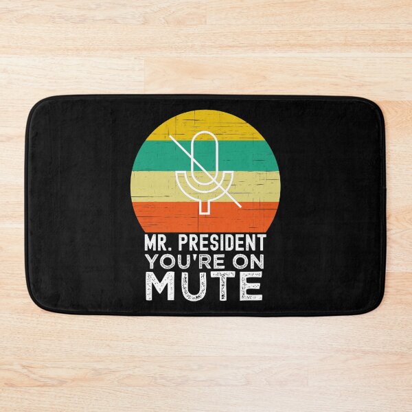 Item preview, You're On Mute Mr. President Anti-Trump designed and sold by azmndesigns.