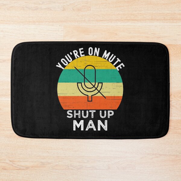 Item preview, You're On Mute Shut Up Man Anti-Trump designed and sold by azmndesigns.