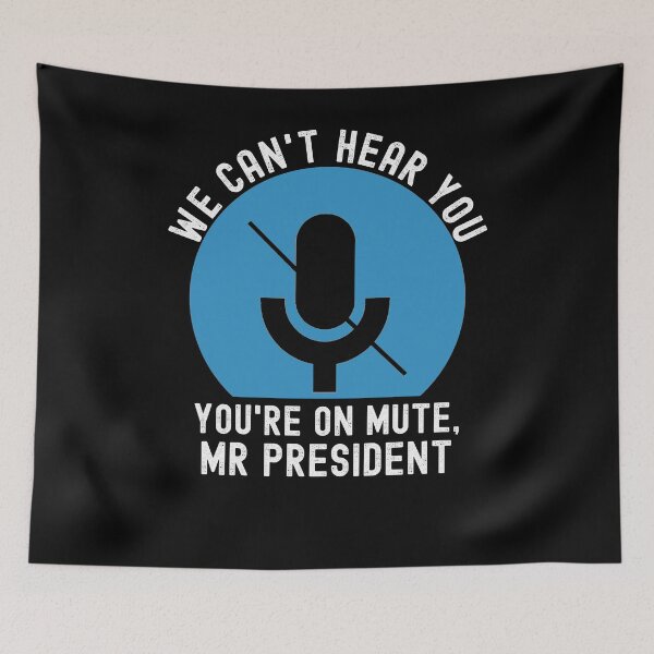 Item preview, We Can't Hear You You're On Mute Mr. President designed and sold by azmndesigns.
