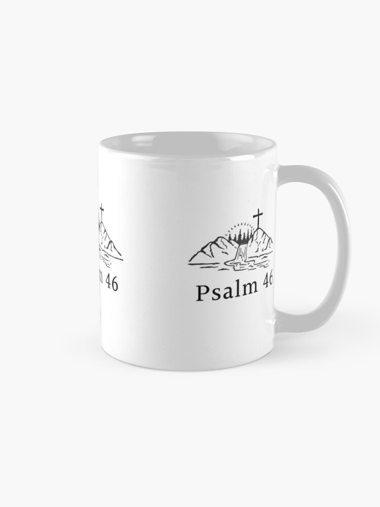 Alternate view of Psalm 46 God is our refuge and strength an ever-present help in trouble Mug