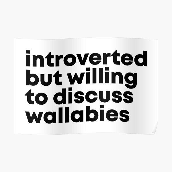 Introverted but willing to discuss Wallabies Poster