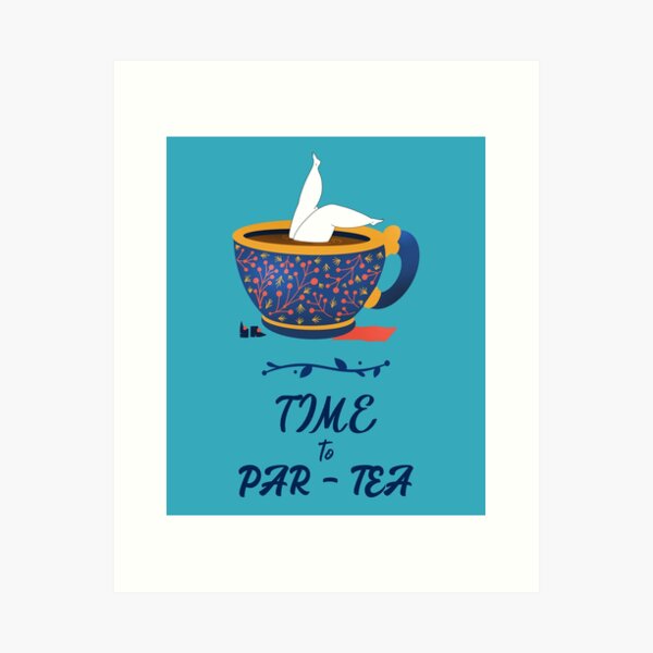 Item preview, Time to PAR TEA designed and sold by domdjs4239.