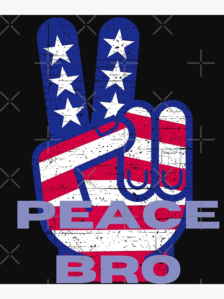 peace-bro-poster-for-sale-by-swordofgod-redbubble