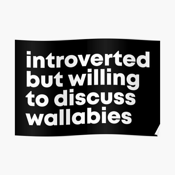 Introverted but willing to discuss Wallabies Poster