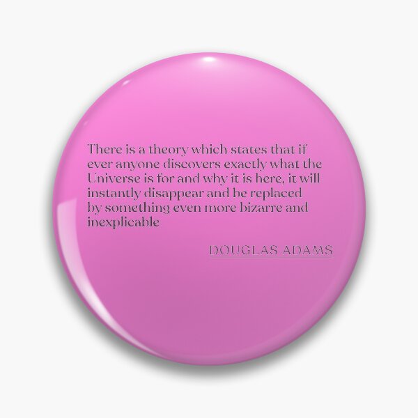 Item preview, Douglas Adams - There is a theory which states that if ever anyone discovers exactly what the Universe is for and why it is here, it will in designed and sold by BookQuoteMerch.
