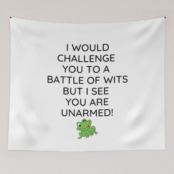 Item preview, Funny Sarcastic Quote - I Would Challenge You To A Battle Of Wits But I See You Are Unarmed! designed and sold by greenchimp.