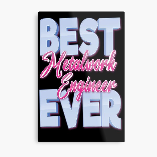 Best Metalwork Engineer Ever Metal Print