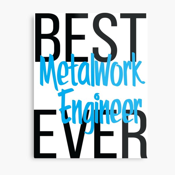 Best Metalwork Engineer Ever Metal Print