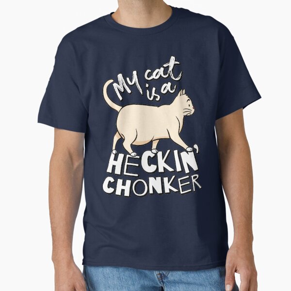 Item preview, My Cat is a Heckin' Chonker Cat Meme designed and sold by SeizeTheCat.