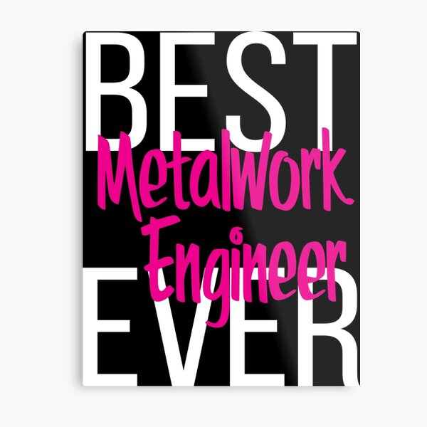 Best Metalwork Engineer Ever Metal Print