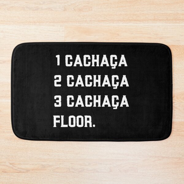 Item preview, 1 Cachaça, 2 Cachaça, 3 Cachaça, Floor Funny Drink Alcohol Gift designed and sold by TheStudioBee.