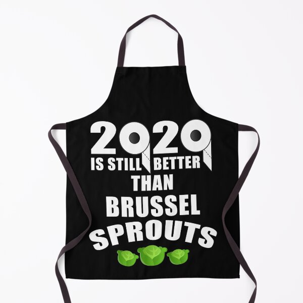 Item preview, 2020 Is Still Better Than Brussel Sprouts designed and sold by MoonsmileProd.