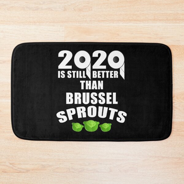 Item preview, 2020 Is Still Better Than Brussel Sprouts designed and sold by MoonsmileProd.