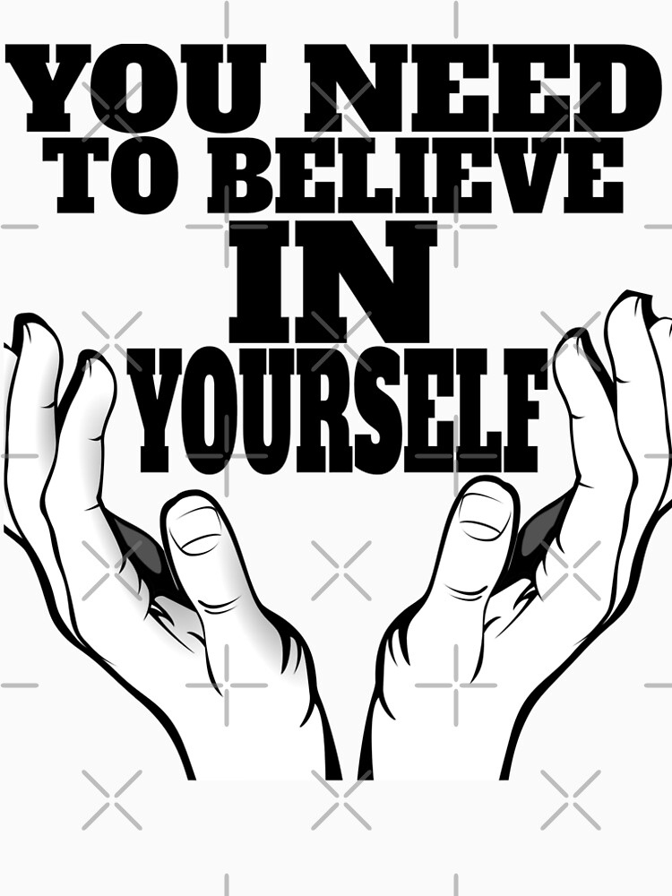 you-need-to-believe-in-yourself-t-shirt-by-recoshet-redbubble